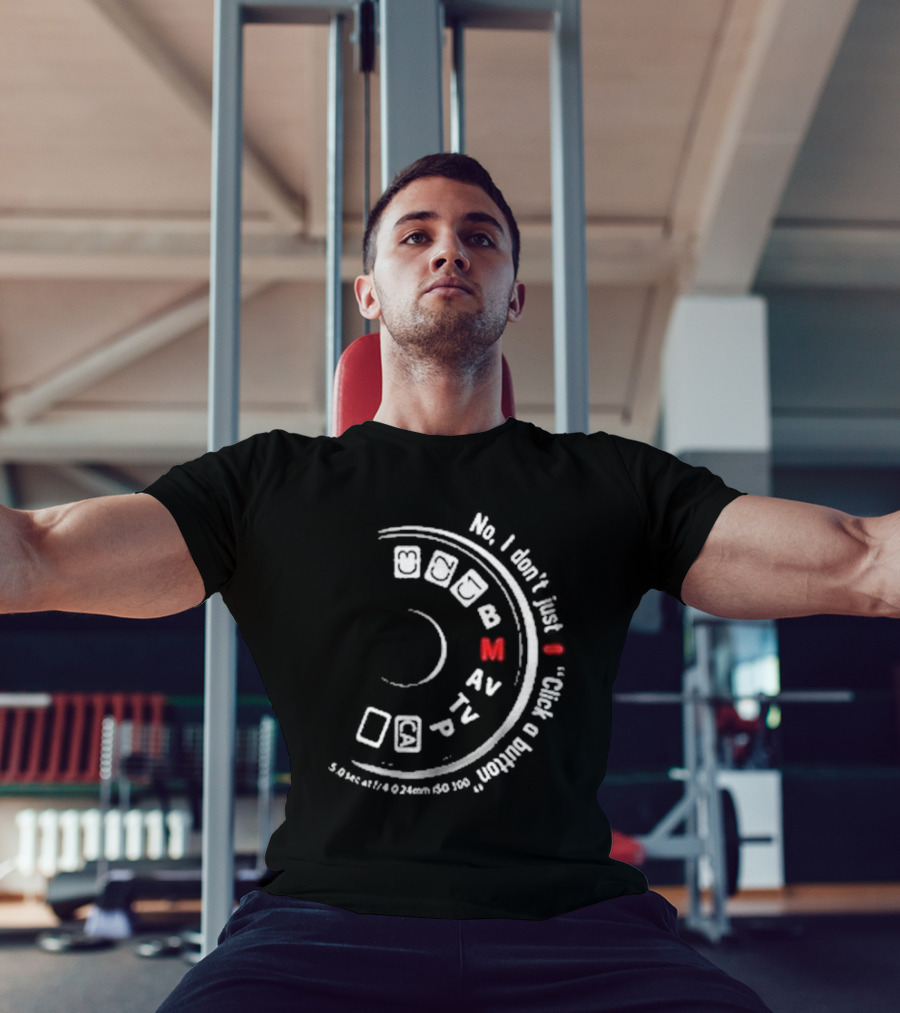 No I Don't Just Click A Button Camera Mode Dial Photography Humor T-Shirt