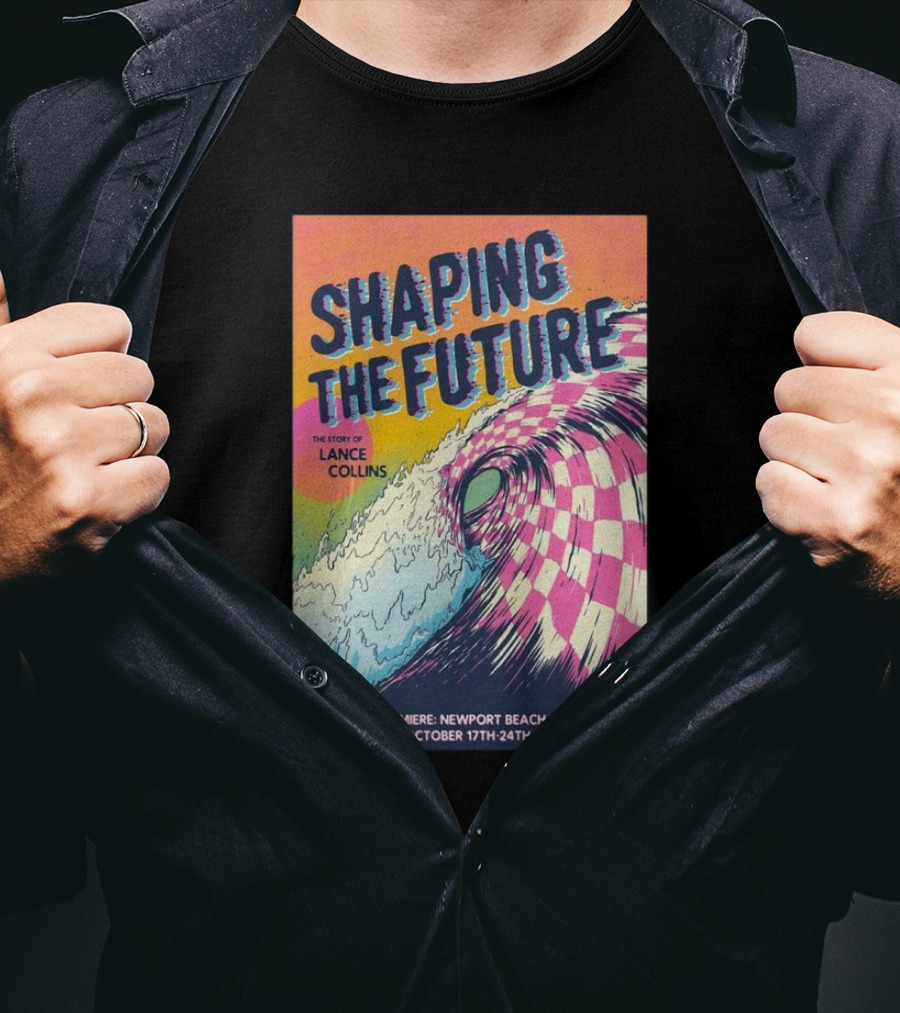 Shaping The Future: The Story Of Lance Collins World Premiere Newport Beach Film Fest October 17-24, T-Shirt