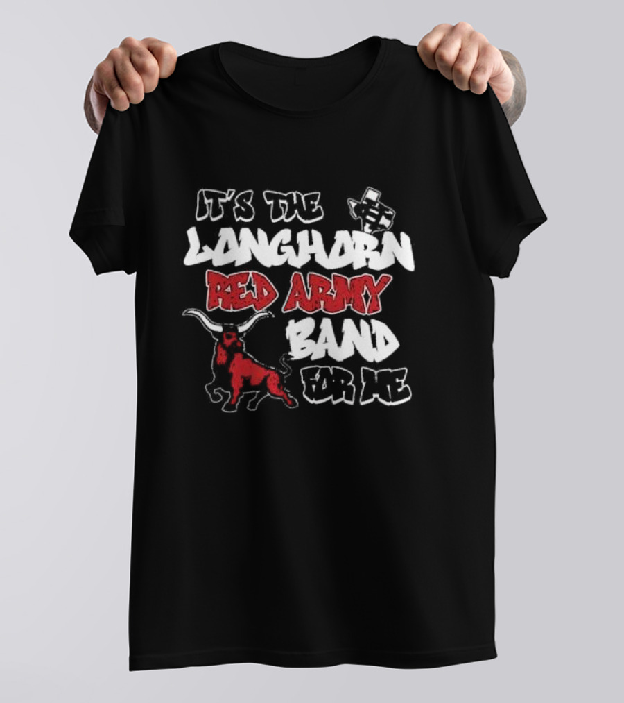 It’s The CH Longhorn Red Army Band For Me T-Shirt
