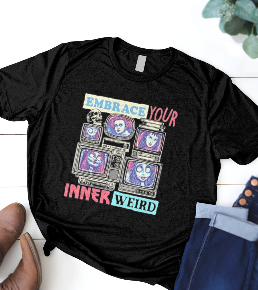 Embrace Your Inner Weird Fantasy Animation Skulls TVs Faces T-Shirt