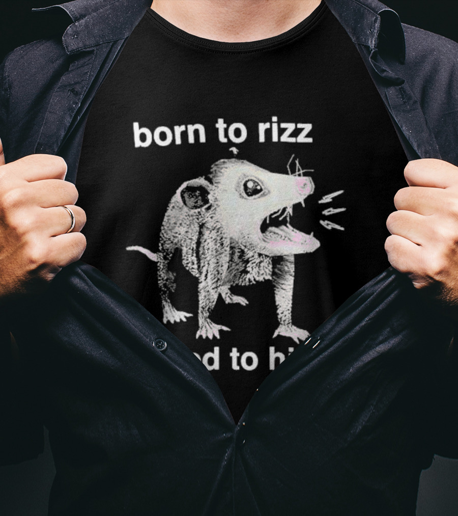 Born To Rizz Possum Forced To Hiss T-Shirt