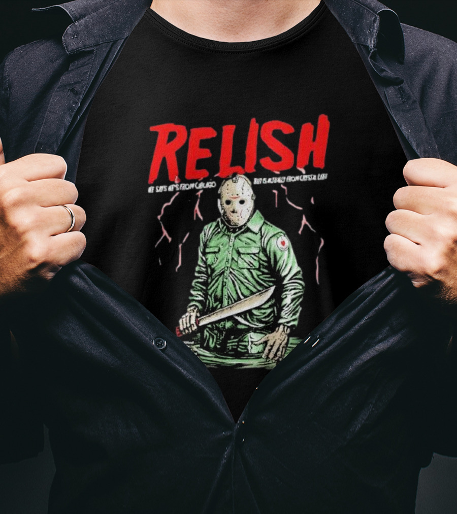 Relish He Says He's From Chicago But Is Actually From Crystal Lake T-Shirt