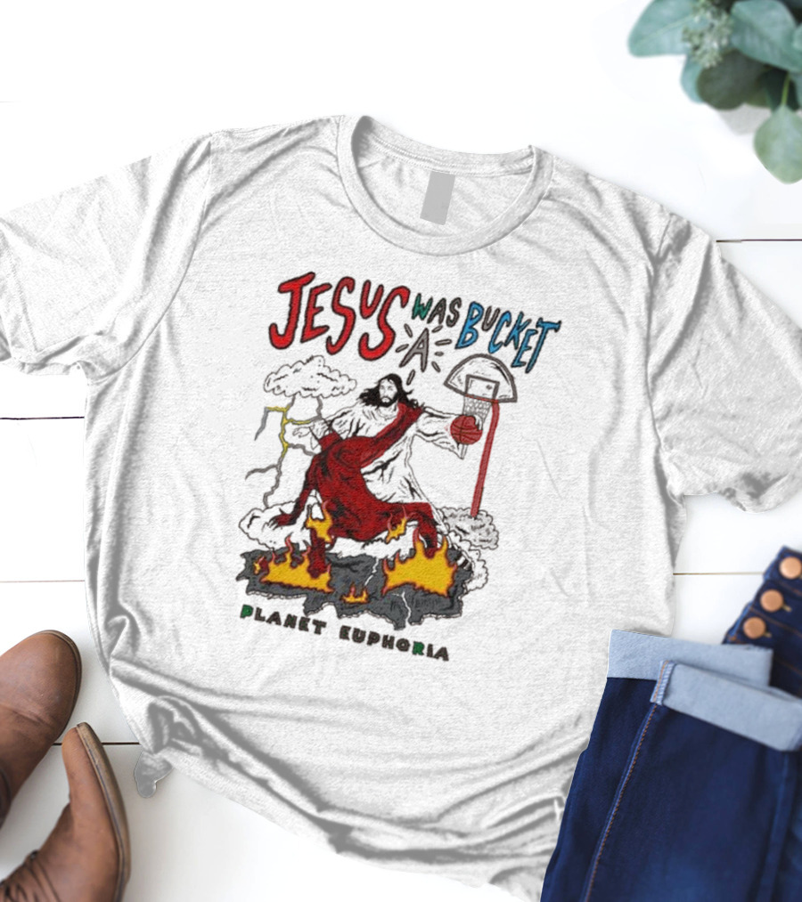 Jesus Was Bucket A Basketball Planet Euphoria Clouds Flames Thunderstorm T-Shirt