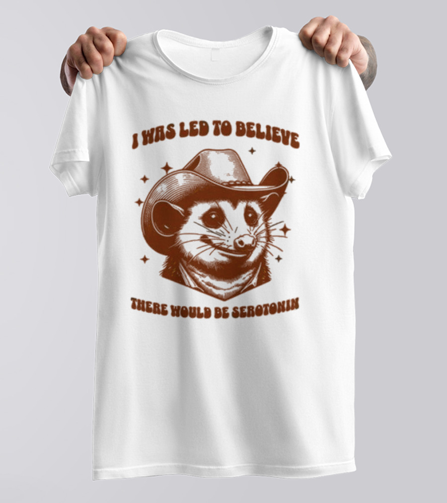 Raccoon Wearing Cowboy Hat I Was Led To Believe There Would Be Serotonin T-Shirt