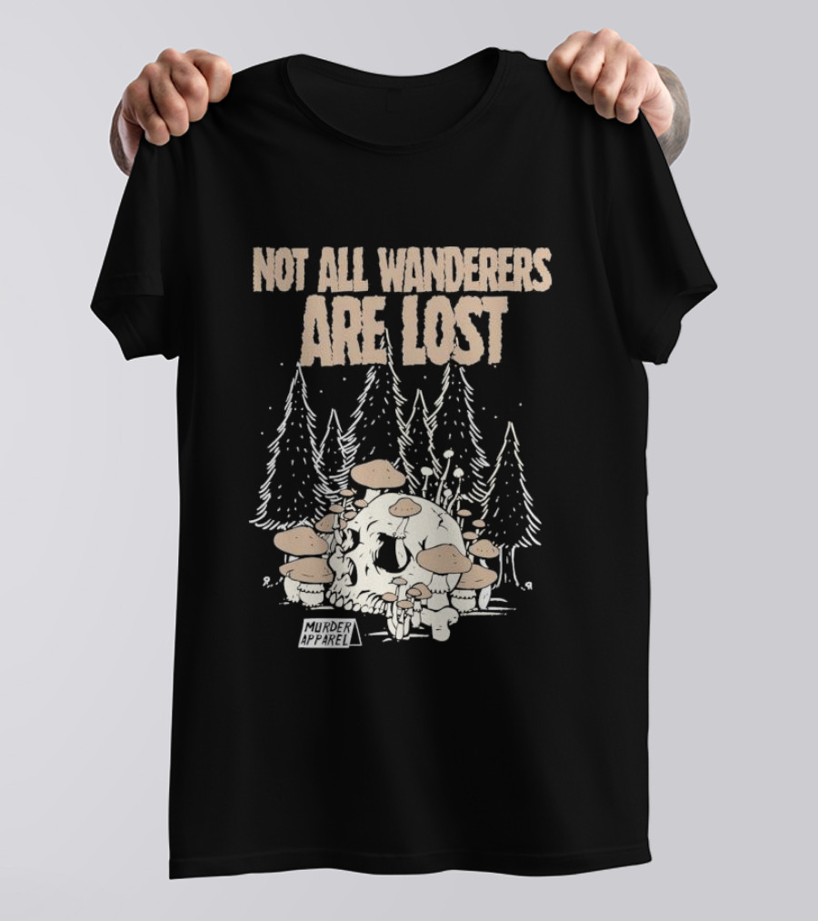 Not All Wanderers Are Lost Skull Mushrooms Murder Apparel Forest Scene T-Shirt