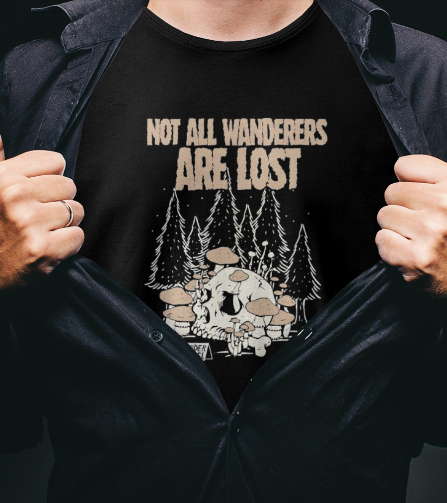 Not All Wanderers Are Lost Skull Mushrooms Murder Apparel Forest Scene T-Shirt