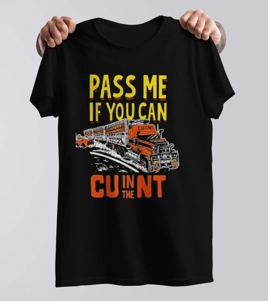PASS ME IF YOU CAN CU IN THE NT T-Shirt