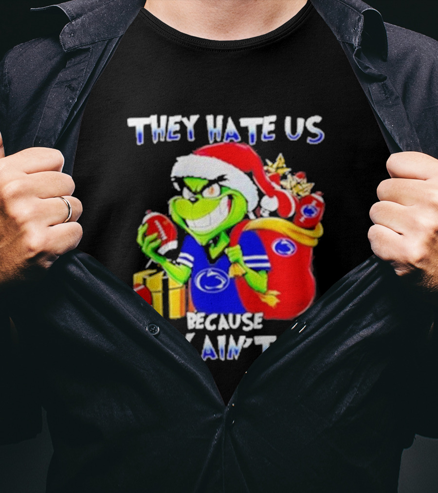 They Hate Us Because They Ain't Us Grinch Christmas Football Penn State T-Shirt