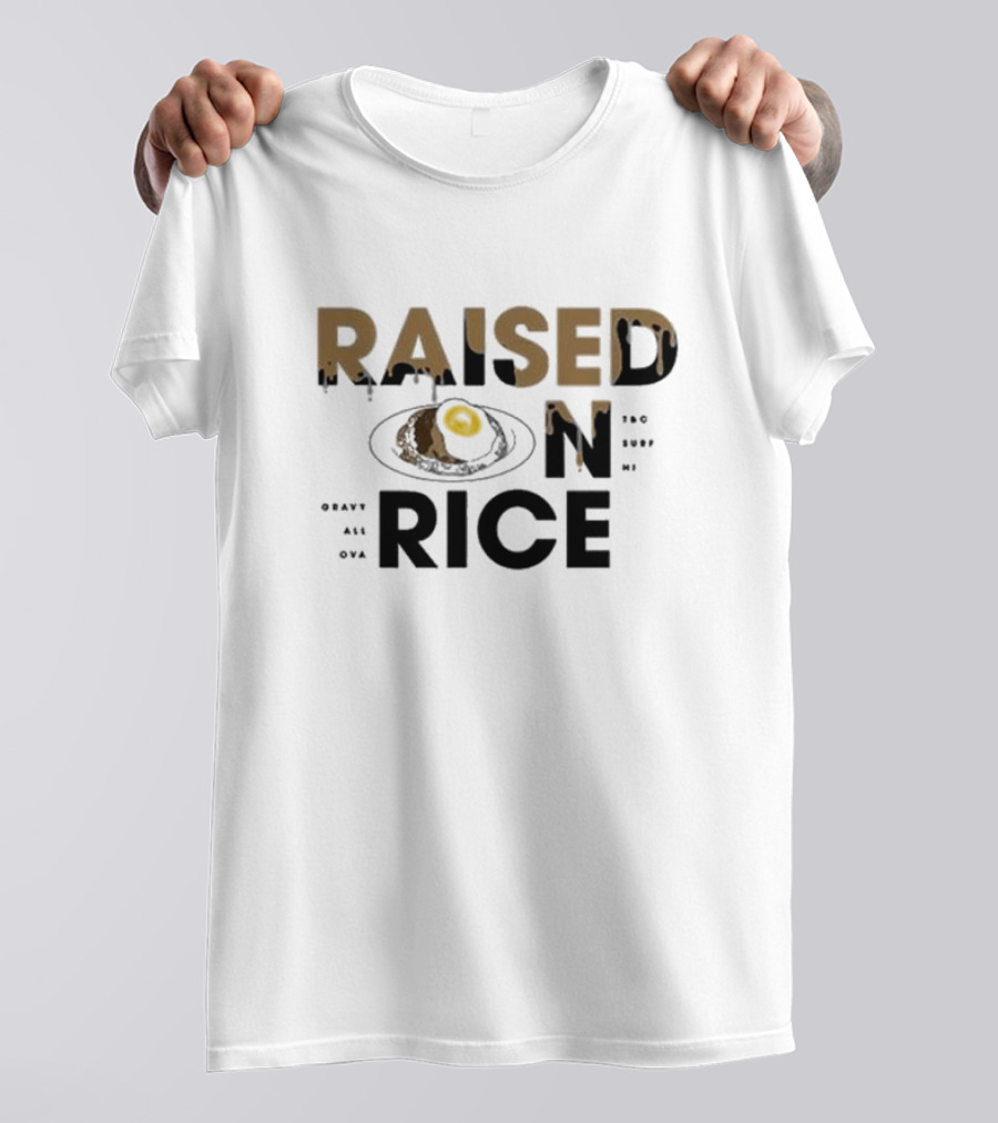 Raised On Rice T&C Surf Gravy All Over Me T-Shirt