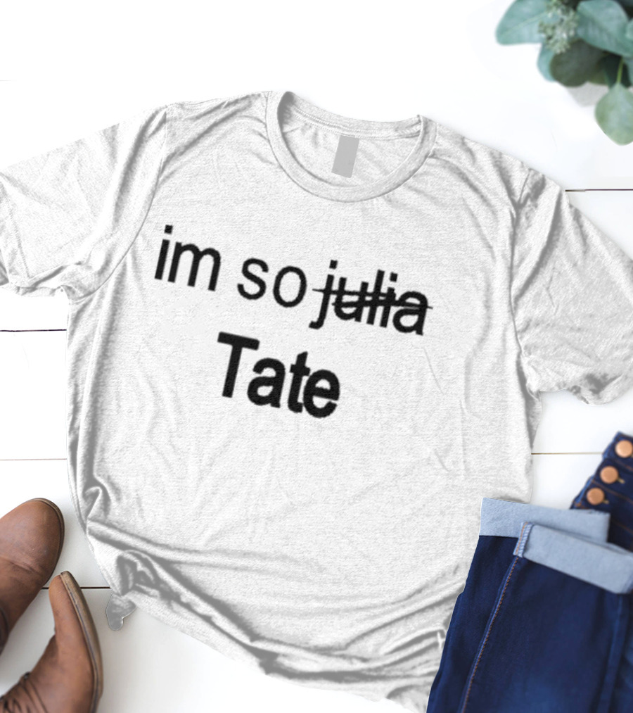 Tatemcrae I'm So Tate Julia T-Shirt