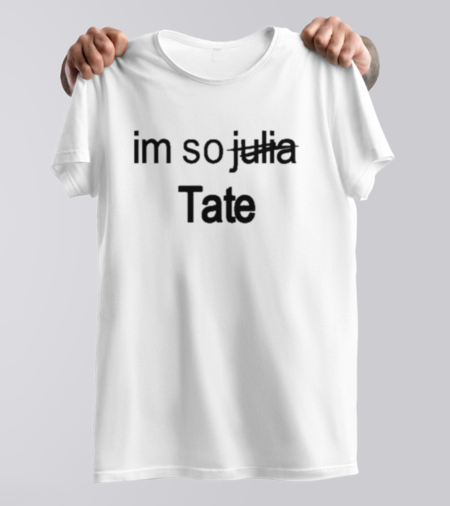 Tatemcrae I'm So Tate Julia T-Shirt