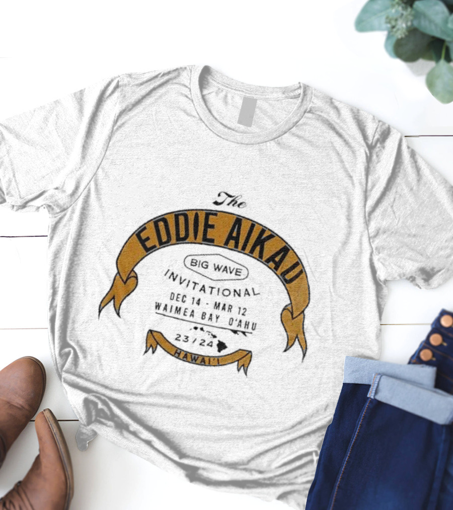 The Eddie Aikau Big Wave Invitational Dec 14 – Mar 12 Waimea Bay O’ahu 23 24 Hawai'i T-Shirt