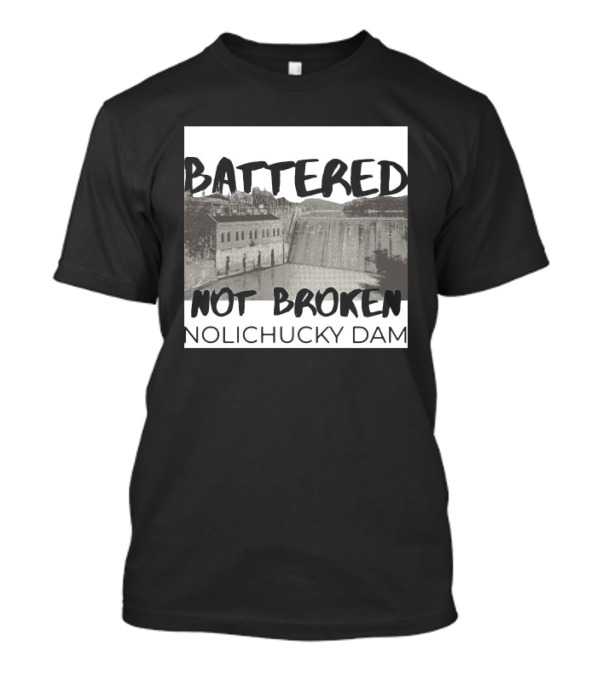 Battered Not Broken Nolichucky Dam Resilience T-Shirt