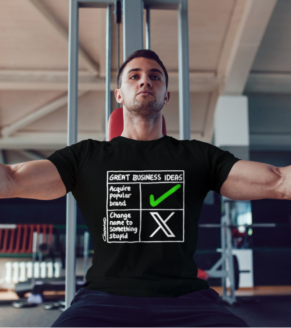 Great Business Ideas Acquire Popular Brand Change Name To X Something Stupid T-Shirt