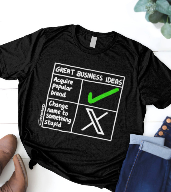 Great Business Ideas Acquire Popular Brand Change Name To X Something Stupid T-Shirt