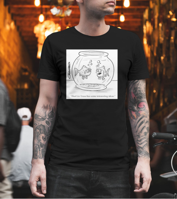 That Liz Truss Has Some Interesting Ideas Goldfish Cartoon T-Shirt