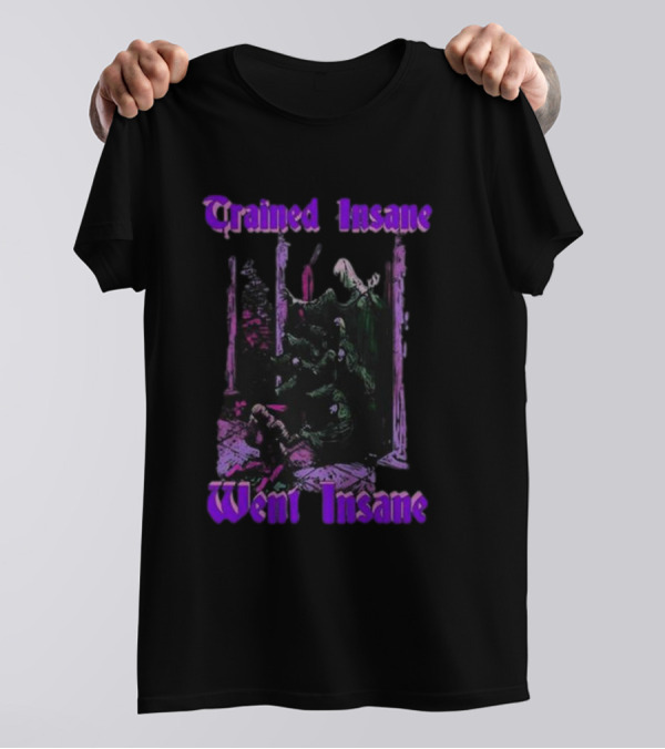 Trained Insane Went Insane Purple Gothic Horror Scene T-Shirt