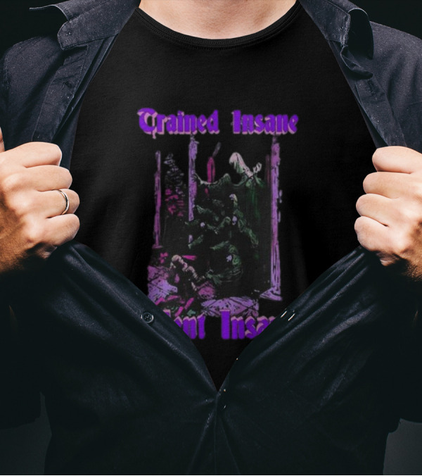 Trained Insane Went Insane Purple Gothic Horror Scene T-Shirt
