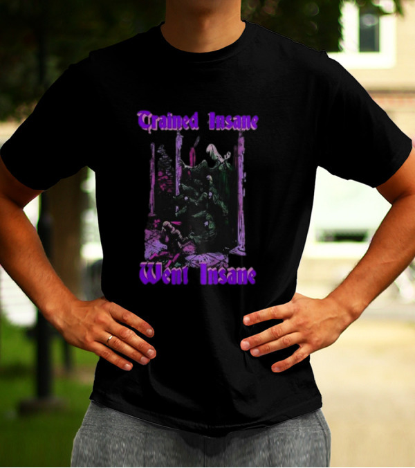 Trained Insane Went Insane Purple Gothic Horror Scene T-Shirt