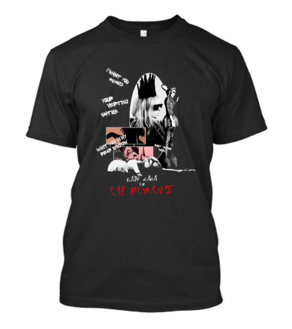 Lady Gaga In Bad Romance Want You Psycho Your Vertigo Shtick Want You In My Fear Window T-Shirt