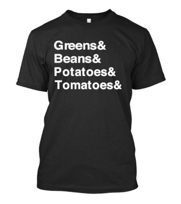 Greens Beans Potatoes Tomatoes Thanksgiving Food List T-Shirt