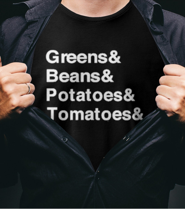 Greens Beans Potatoes Tomatoes Thanksgiving Food List T-Shirt