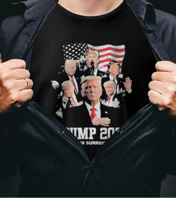 Trump 2024 Never Surrender President Donald J Trump American Flag T-Shirt