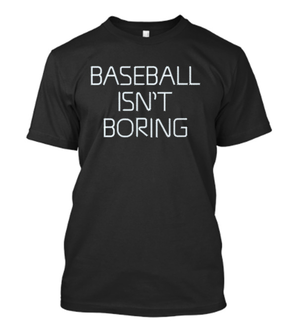 Rob Bradford Baseball Isn't Boring T-Shirt