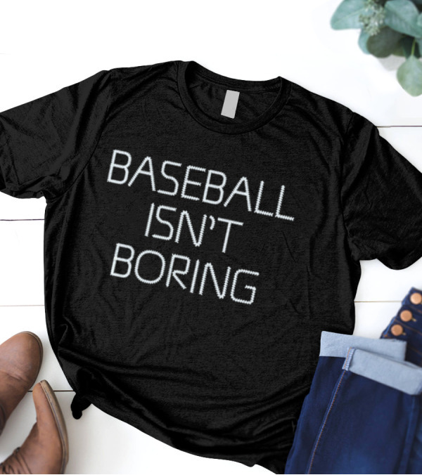 Rob Bradford Baseball Isn't Boring T-Shirt