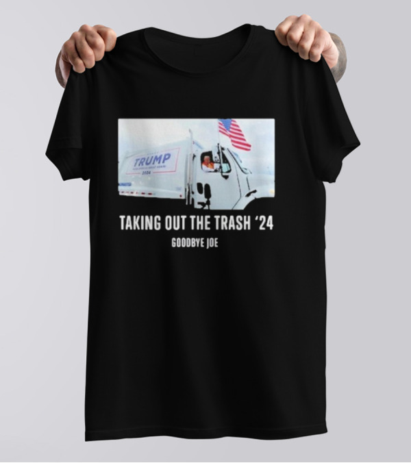 Taking Out The Trash '24 Trump Goodbye Joe T-Shirt