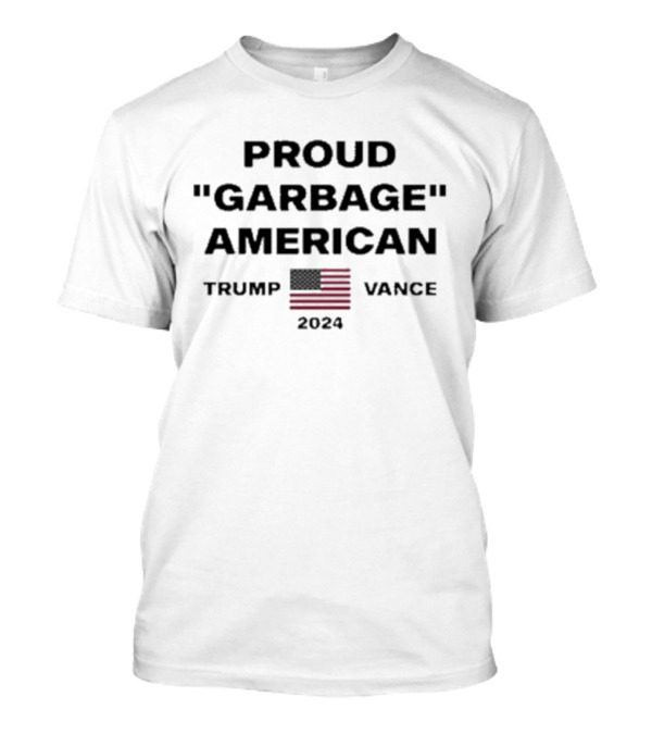 Proud Garbage American Trump Vance 2024 American Flag T-Shirt