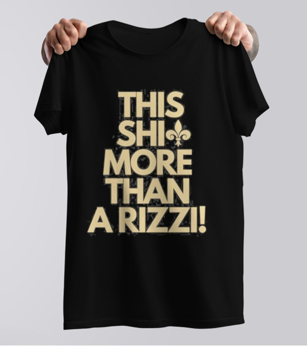 THIS SHI MORE THAN A RIZZI FLEUR-DE-LIS T-Shirt