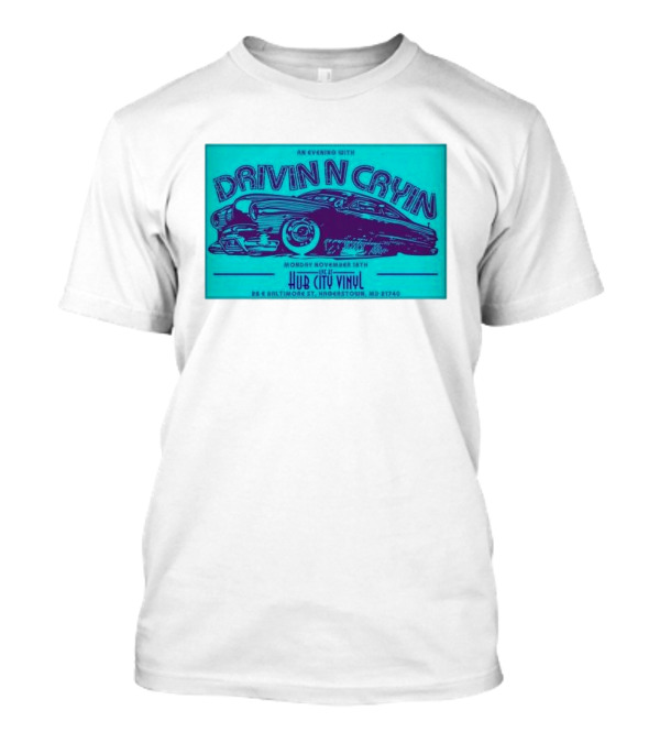 An Evening With Drivin N Cryin At Hub City Vinyl Hagerstown MD November 18th T-Shirt