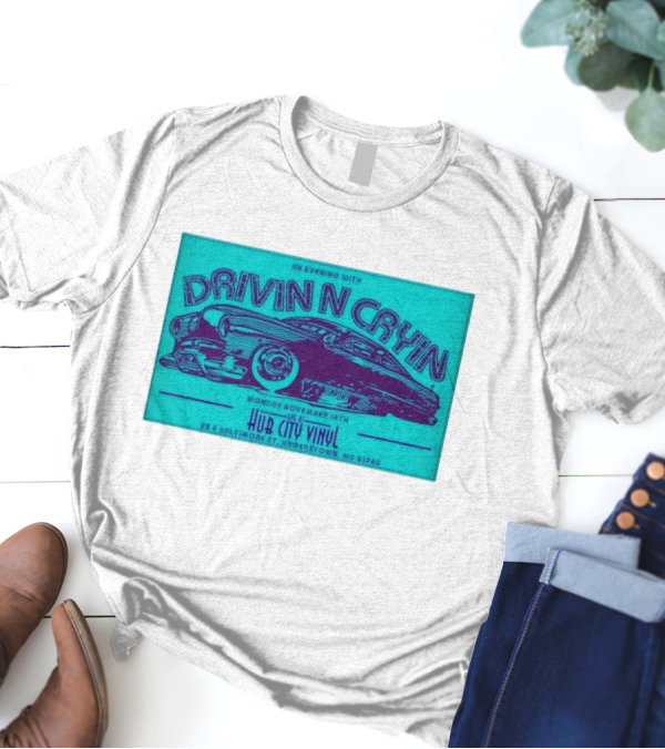 An Evening With Drivin N Cryin At Hub City Vinyl Hagerstown MD November 18th T-Shirt