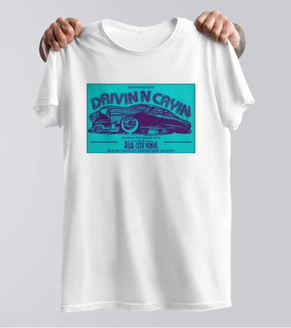 An Evening With Drivin N Cryin At Hub City Vinyl Hagerstown MD November 18th T-Shirt