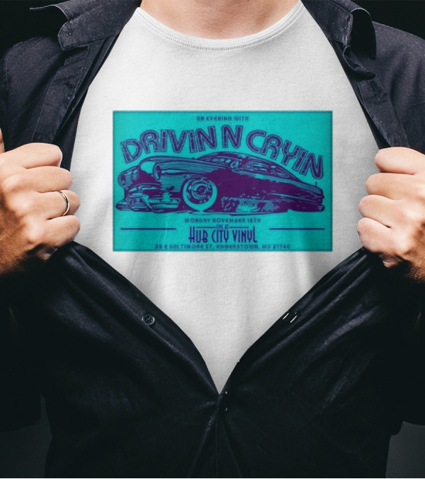 An Evening With Drivin N Cryin At Hub City Vinyl Hagerstown MD November 18th T-Shirt