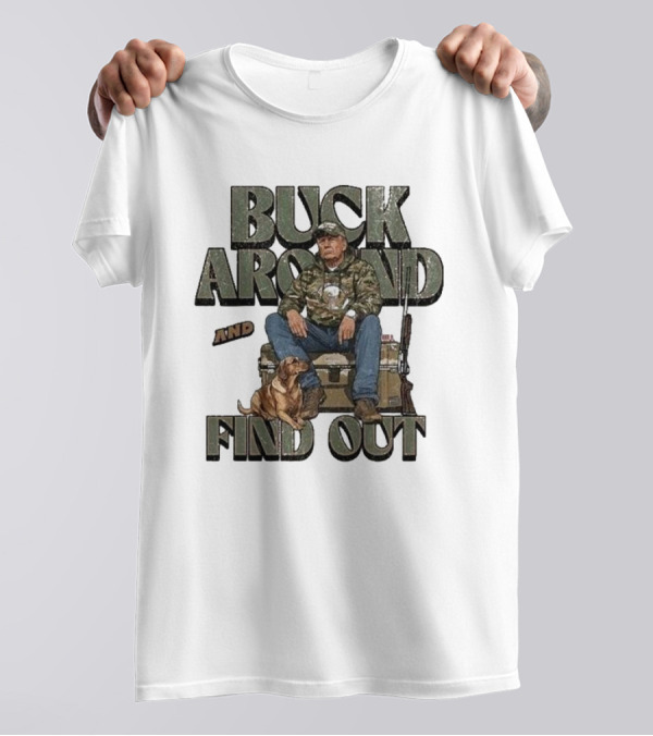 Buck Around And Find Out Camo Hunting Outdoorsy Republican Fishing Trump T-Shirt