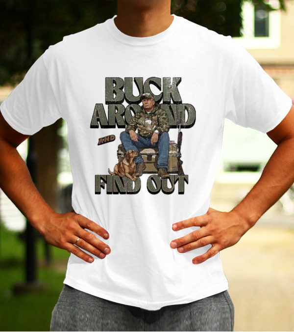 Buck Around And Find Out Camo Hunting Outdoorsy Republican Fishing Trump T-Shirt