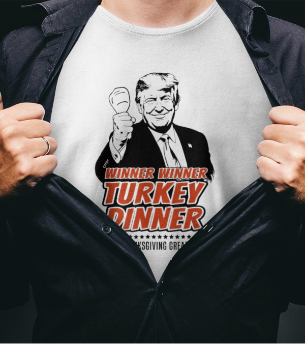 Winner Winner Turkey Dinner Make Thanksgiving Great Again Trump T-Shirt