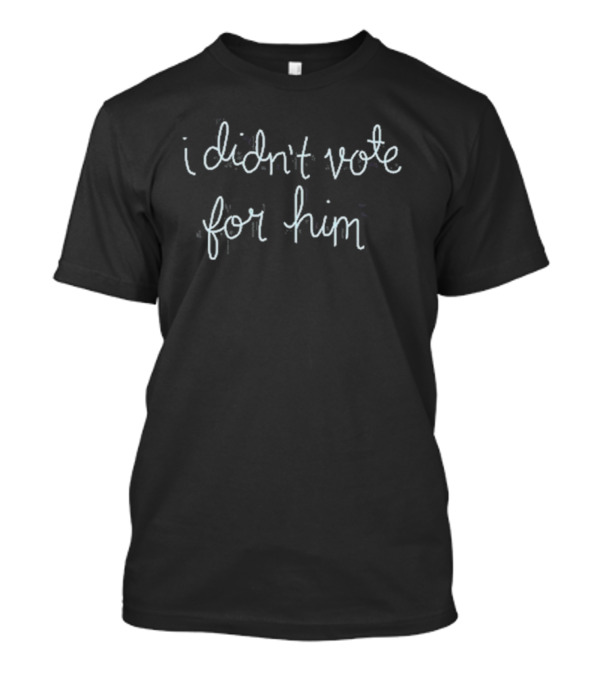 Lingua Franca I Didn’t Vote For Him T-Shirt