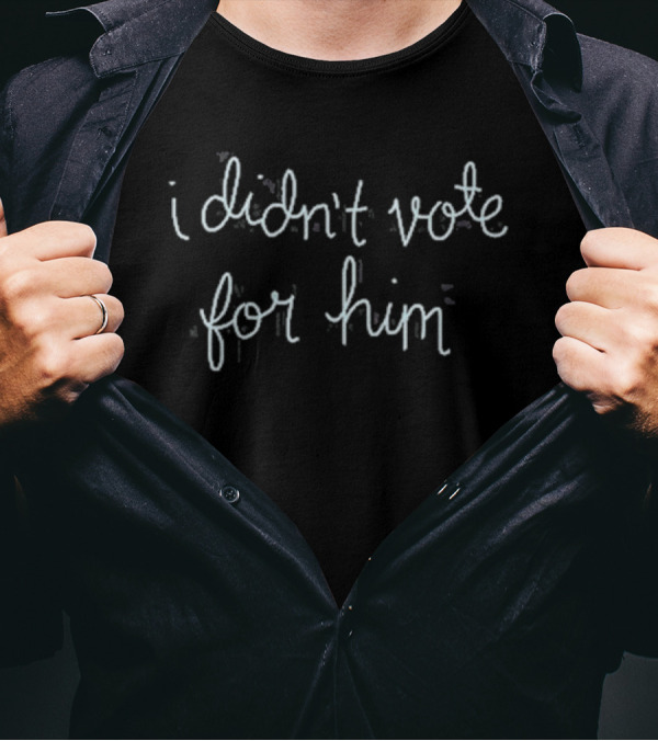 Lingua Franca I Didn’t Vote For Him T-Shirt