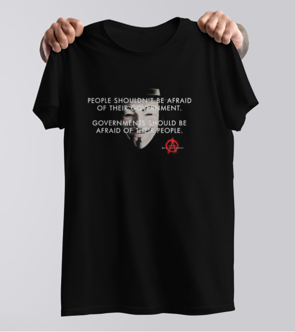 People Shouldn't Be Afraid Of Their Government Guy Fawkes Mask Anarchy T-Shirt