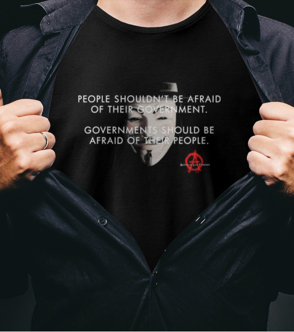 People Shouldn't Be Afraid Of Their Government Guy Fawkes Mask Anarchy T-Shirt