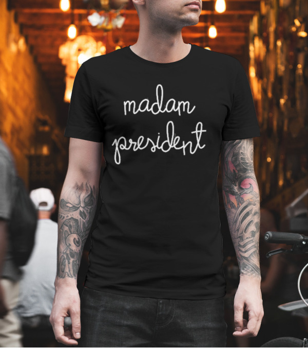 Madam President Sharon Stone Wearing Madam President T-Shirt