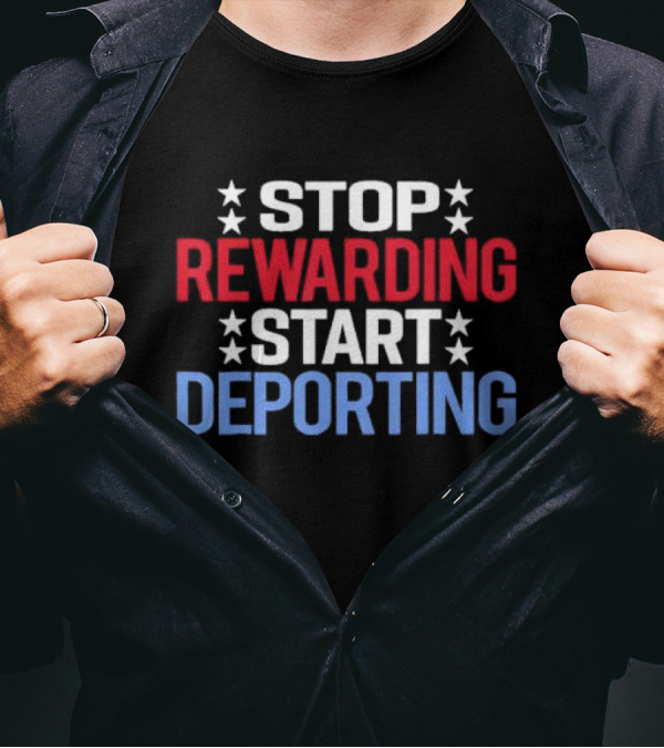 Stop Rewarding Start Deporting Stars Red White Blue T-Shirt