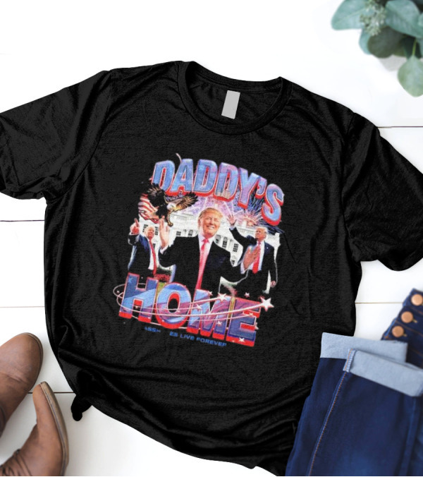 Daddy's Home Trump Assholes Live Forever White House Fireworks Eagle T-Shirt