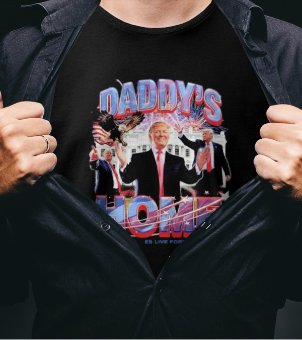 Daddy's Home Trump Assholes Live Forever White House Fireworks Eagle T-Shirt
