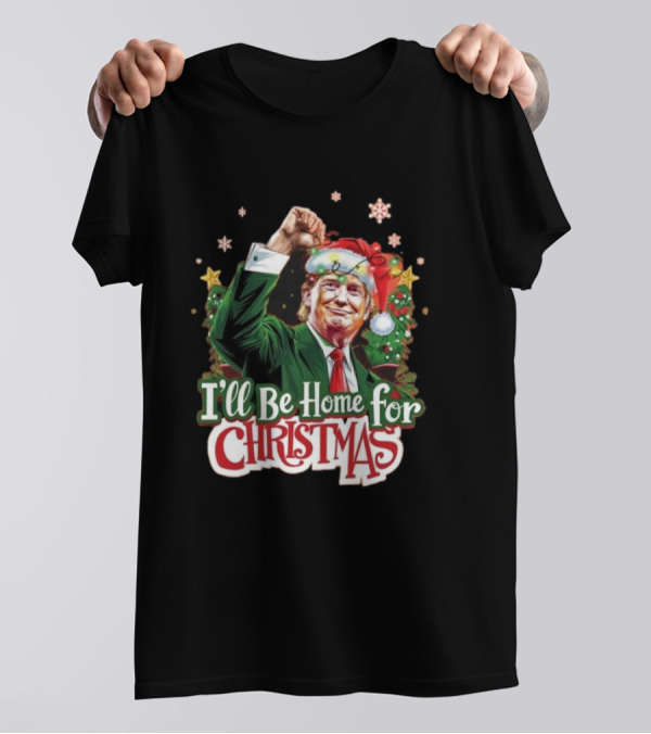 I'll Be Home For Christmas Festive Donald Trump Santa Hat Fist Pump T-Shirt