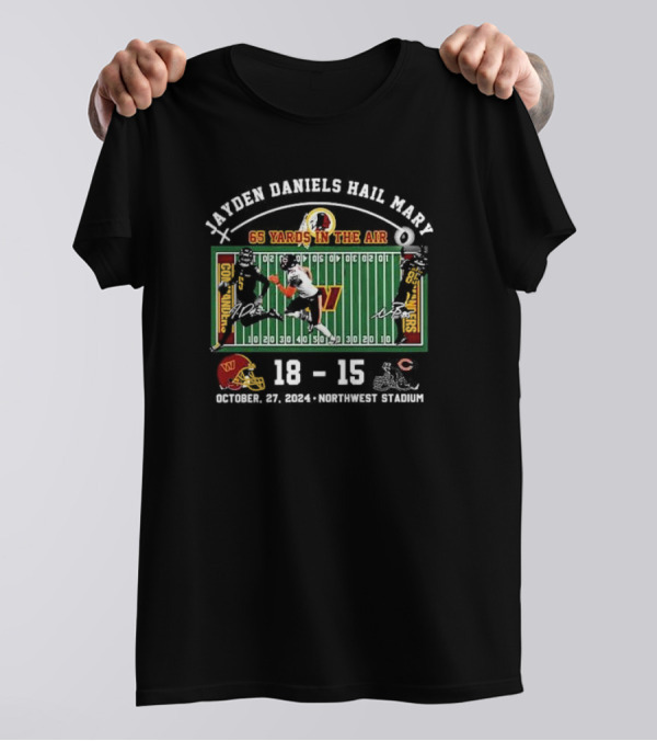 Jayden Daniels Hail Mary Commanders 65 Yards October 27 2024 Northwest Stadium 18 Bears 15 T-Shirt