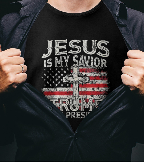 Jesus Is My Savior Trump Is My President American Flag Cross 45 47 T-Shirt